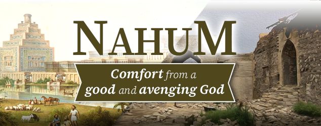 Nahum: Comfort from a good and avenging God